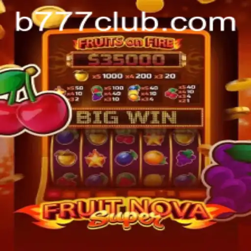 Descubra o Mundo Empolgante de FruitNovaSuper: O Novo Lançamento da B777.GAMES