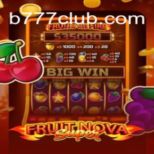 Descubra o Mundo Empolgante de FruitNovaSuper: O Novo Lançamento da B777.GAMES